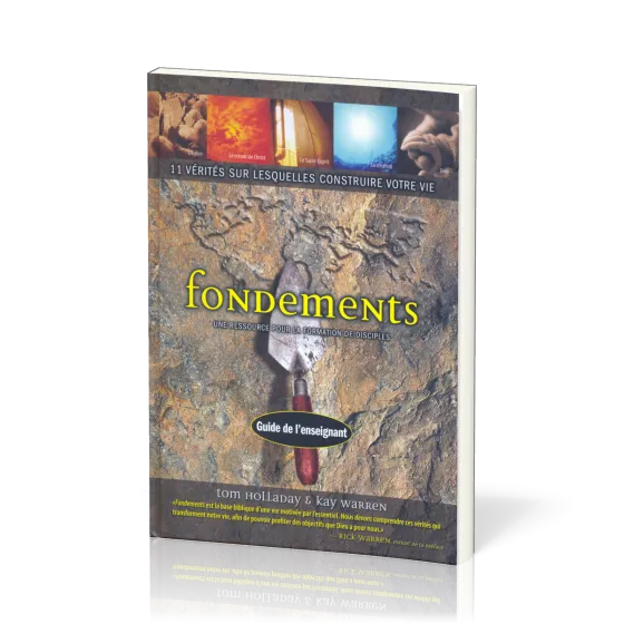 FONDEMENTS GUIDE DE L'ENSEIGNANT - 11 VERITES SUR LESQUELLES CONSTRUIRE VOTRE VIE
