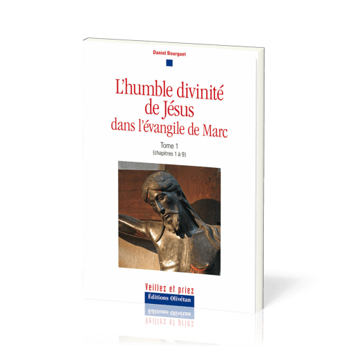 Humble divinité de Jésus dans l'Evangile de Marc (L') - Tome 1