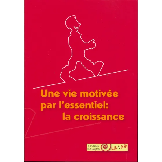 COMMUNICATION (LA) UNE VIE MOTIVEE PAR L'ESSENTIEL
