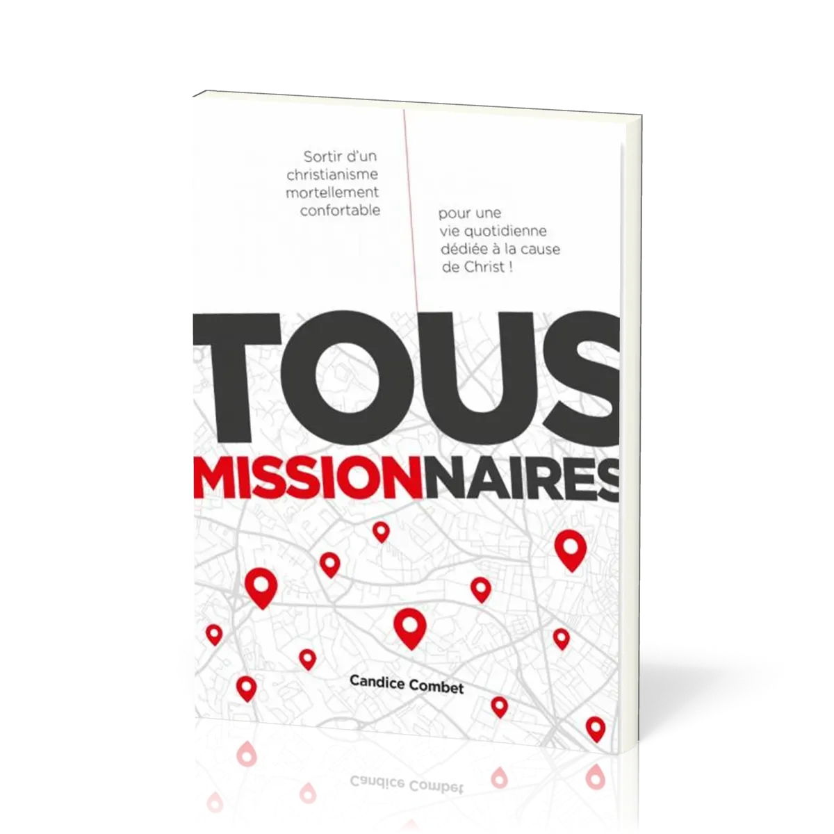 Tous missionnaires - Sortir d'un christiannisme mortellement confortable...