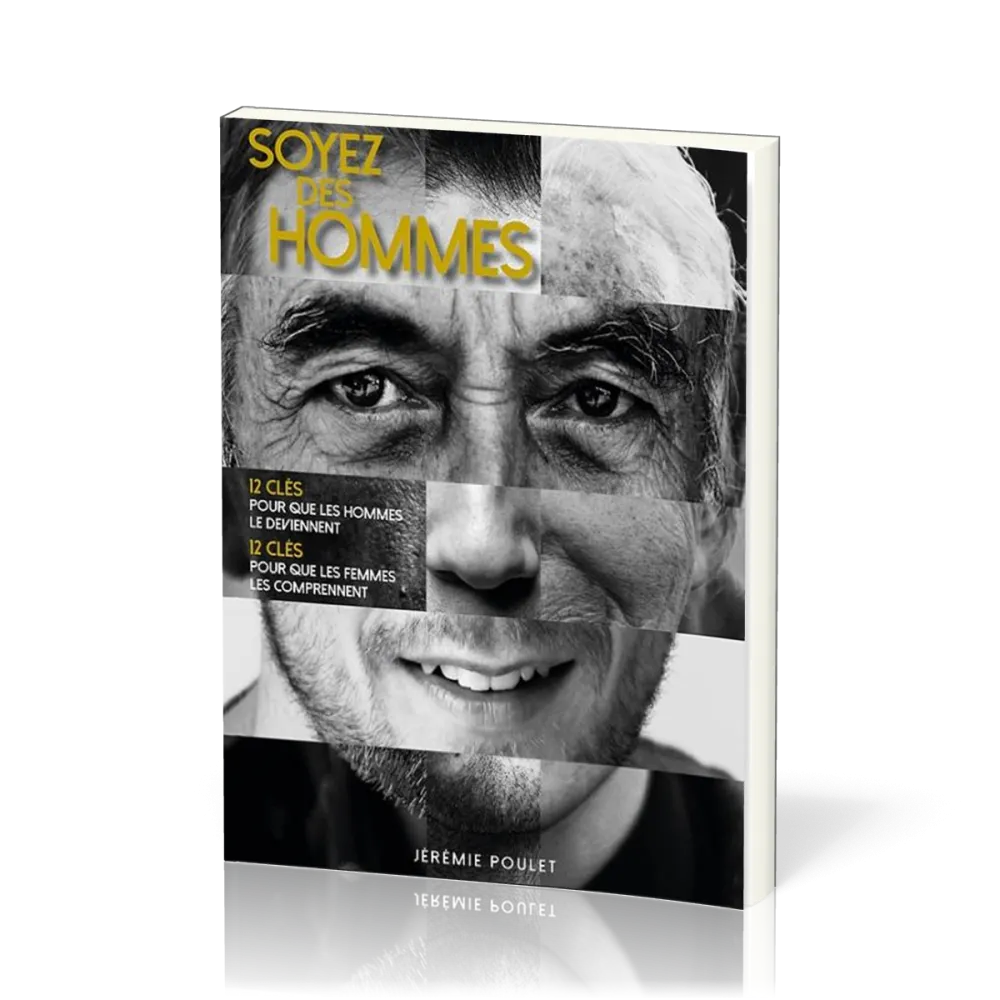 Soyez des hommes - 12 clés pour que les hommes le deviennent