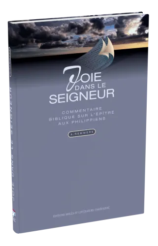 JOIE DANS LE SEIGNEUR - COMMENTAIRE BIBLIQUE SUR L'EPITRE AUX PHILIPPIENS