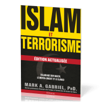 ISLAM ET TERRORISME - EDITION ACTUALISEE - ECLAIRAGE SUR DAECH, LE MOYEN-ORIENT ET LE DJIHAD