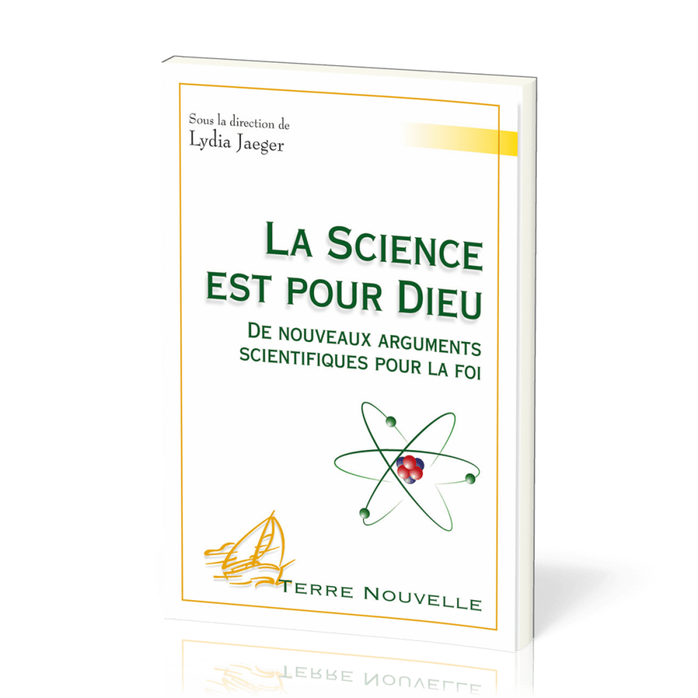 SCIENCE EST POUR DIEU (LA) DE NOUVEAUX ARGUMENTS SCIENTIFIQUES POUR LA FOI)