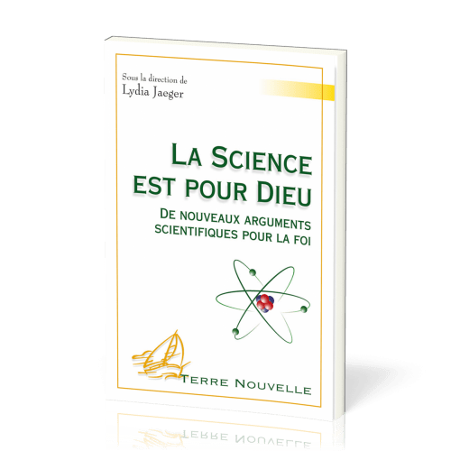 SCIENCE EST POUR DIEU (LA) DE NOUVEAUX ARGUMENTS SCIENTIFIQUES POUR LA FOI)