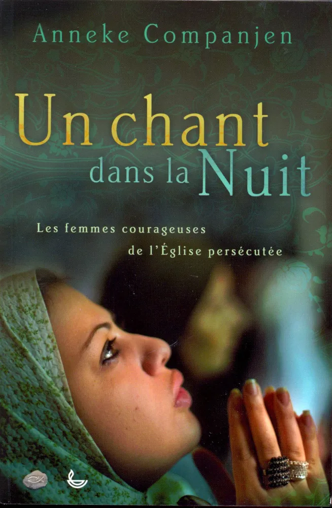 UN CHANT DANS LA NUIT - LES FEMMES COURAGEUSES DE L'EGLISE PERSECUTEE