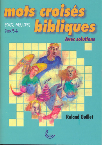 MOTS CROISES BIBLIQUES POUR ADULTE - FORCE 5-6 AVEC SOLUTIONS