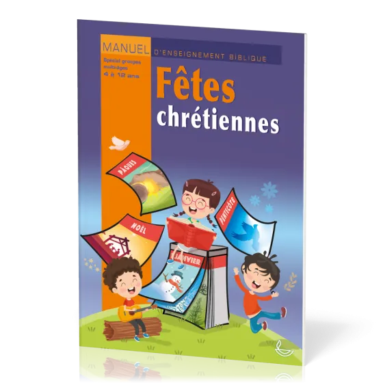 Fêtes chrétiennes - Manuel d'enseignements bibliques