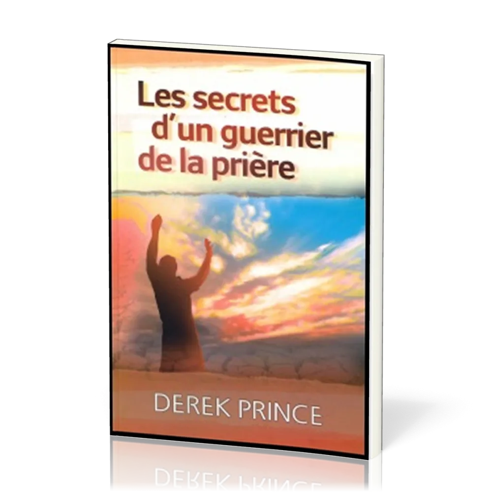 Secrets d'un guerrier de la prière (Les)
