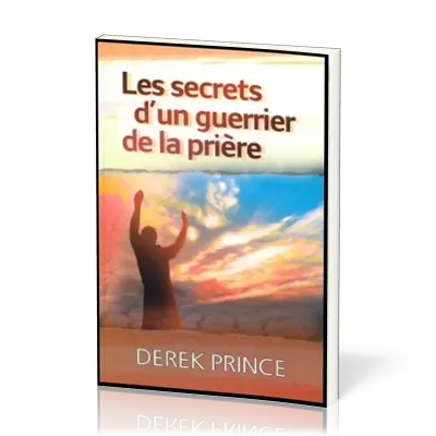 Secrets d'un guerrier de la prière (Les)