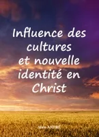 INFLUENCE DES CULTURES ET NOUVELLE IDENTITE EN CHRIST