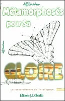 METAMORPHOSES POUR SA GLOIRE,LE RENOUVELLEMENT DE L'INTELLIGENCE