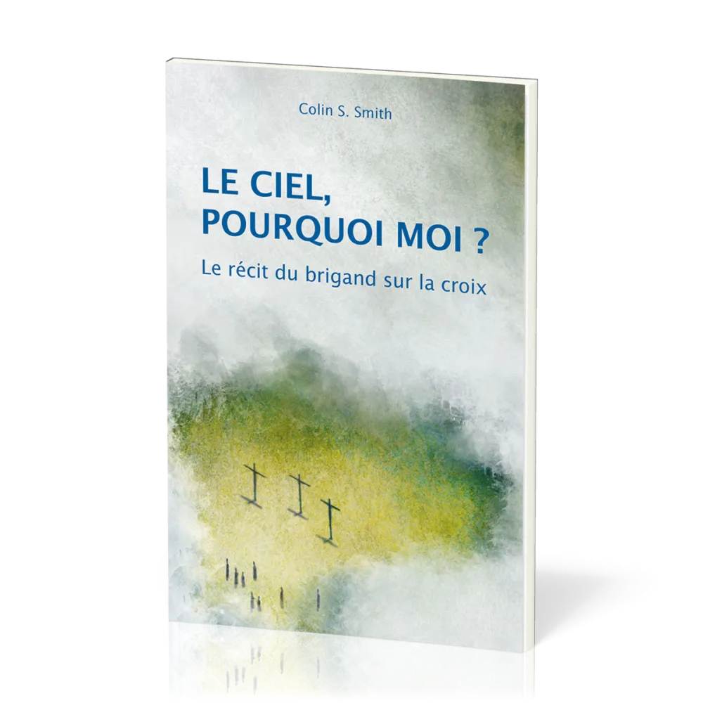 CIEL, POURQUOI MOI? (LE) - LE RECIT DU BRIGAND SUR LA CROIX