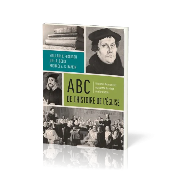 ABC de l'histoire de l'Eglise - Un survol des moments marquants des vingt derniers siècles