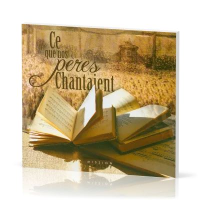 CE QUE NOS PERES CHANTAIENT - CANTIQUES DE LA REFORME ET DU REVEIL