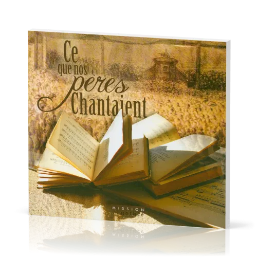CE QUE NOS PERES CHANTAIENT - CANTIQUES DE LA REFORME ET DU REVEIL