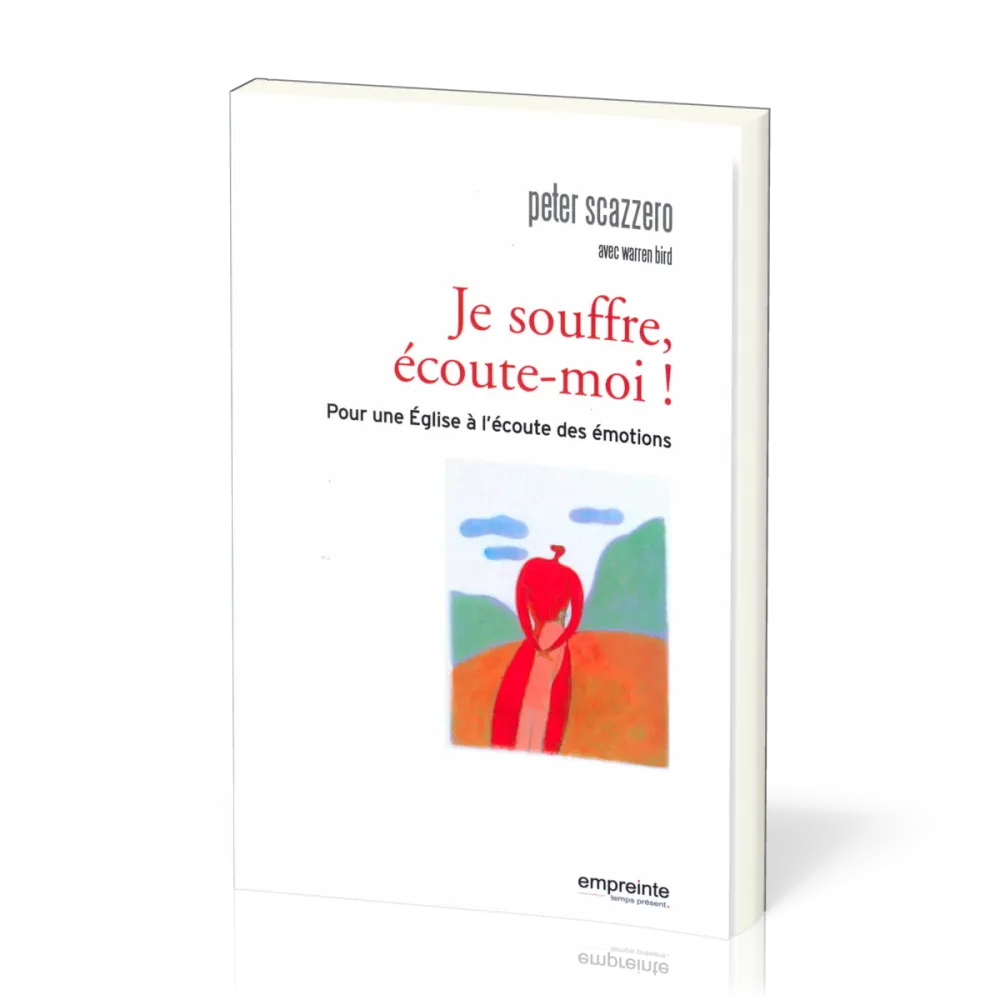 JE SOUFFRE ECOUTE MOI ! - POUR UNE EGLISE A L'ECOUTE DES EMOTIONS