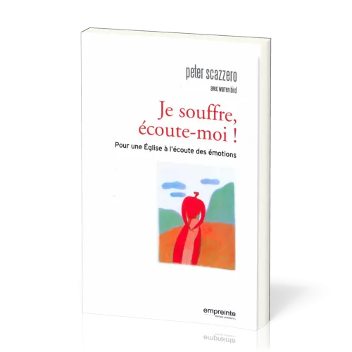 JE SOUFFRE ECOUTE MOI ! - POUR UNE EGLISE A L'ECOUTE DES EMOTIONS