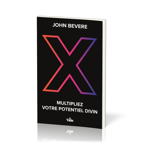 X - Multipliez votre potentiel divin