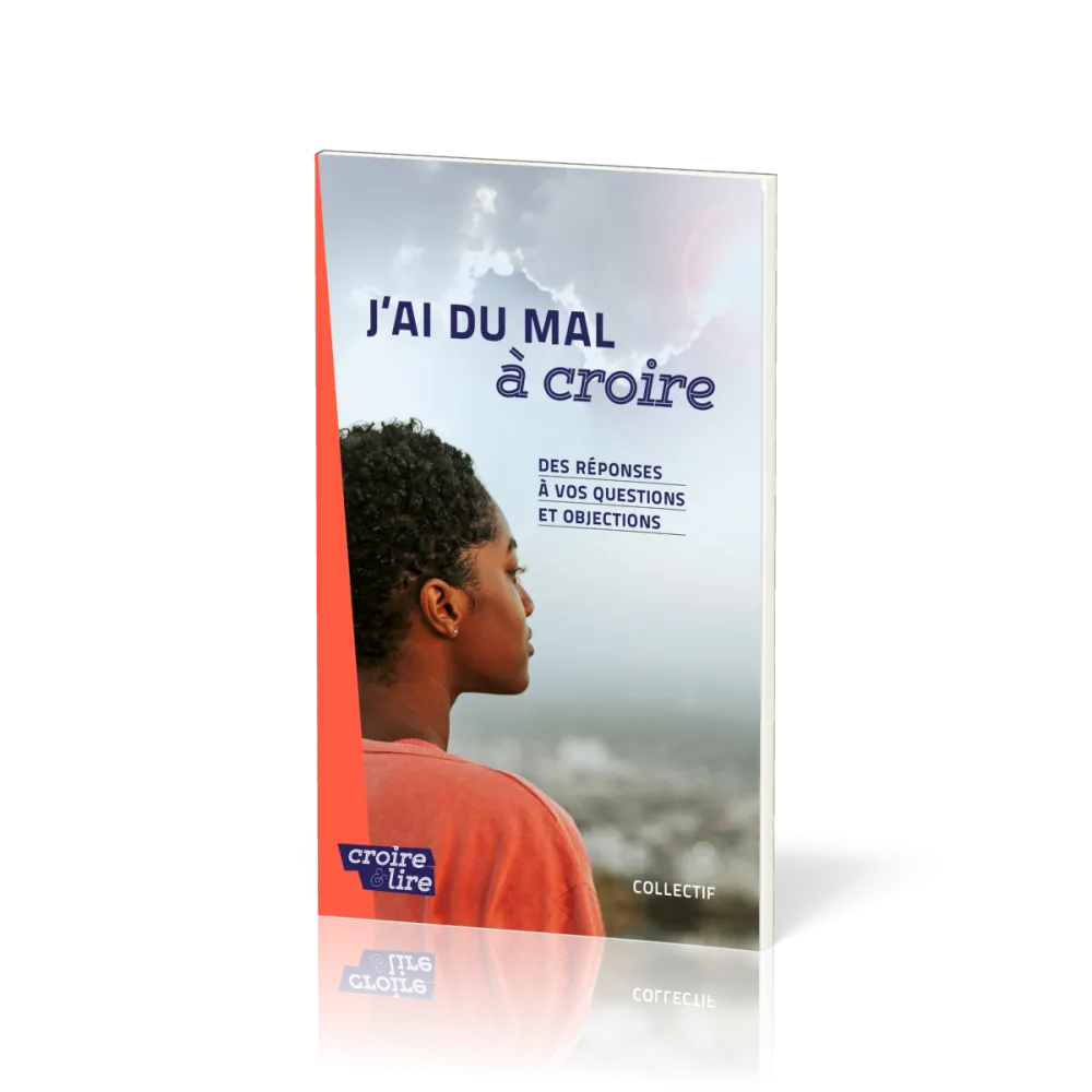 J'ai du mal à coire - Des réponses... Nouv. édition
