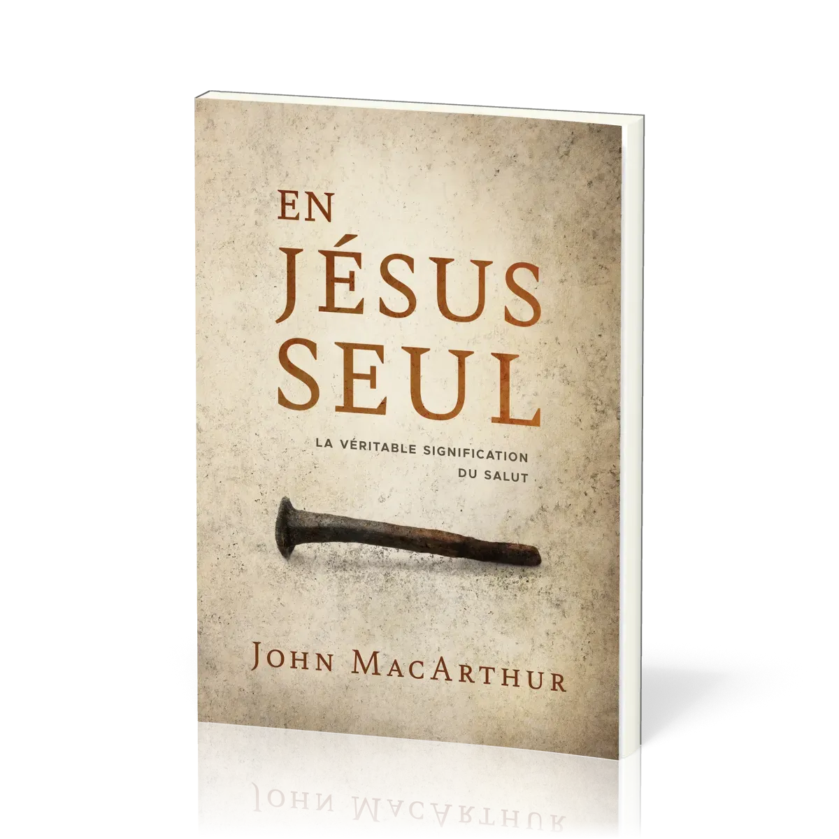 En Jésus seul. La véritable signification du salut