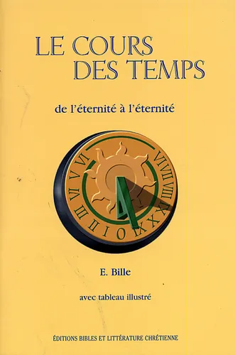 Cours des temps (Le) - De l'éternité à l'éternité