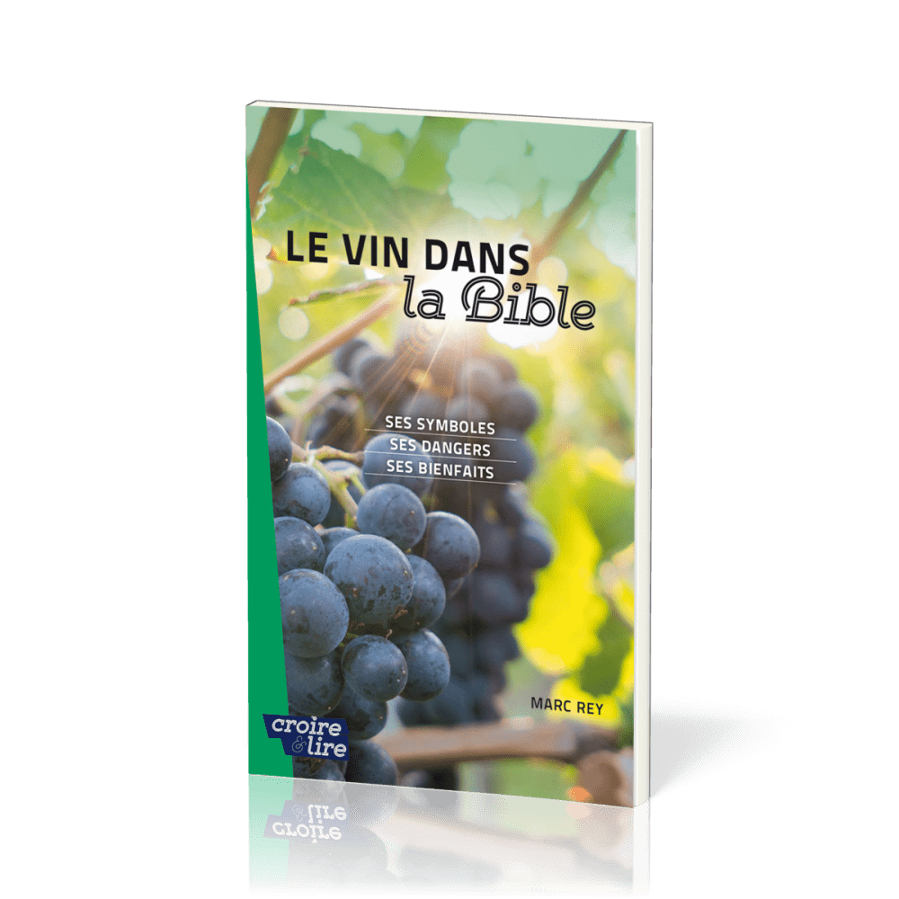 Vin dans la Bible. Ses symboles. Ses dangers. Ses bienfaits