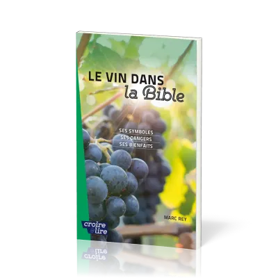 Vin dans la Bible. Ses symboles. Ses dangers. Ses bienfaits