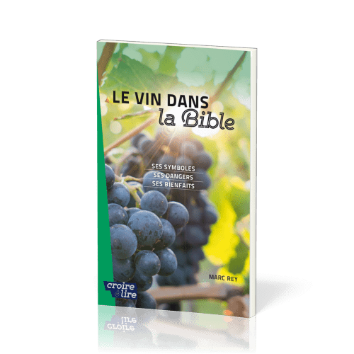 Vin dans la Bible. Ses symboles. Ses dangers. Ses bienfaits