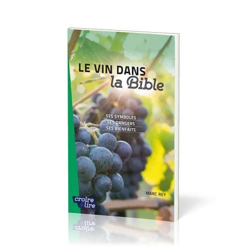 Vin dans la Bible. Ses symboles. Ses dangers. Ses bienfaits