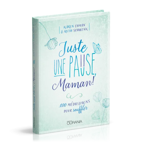 Juste une pause, Maman ! - 100 méditations pour souffler