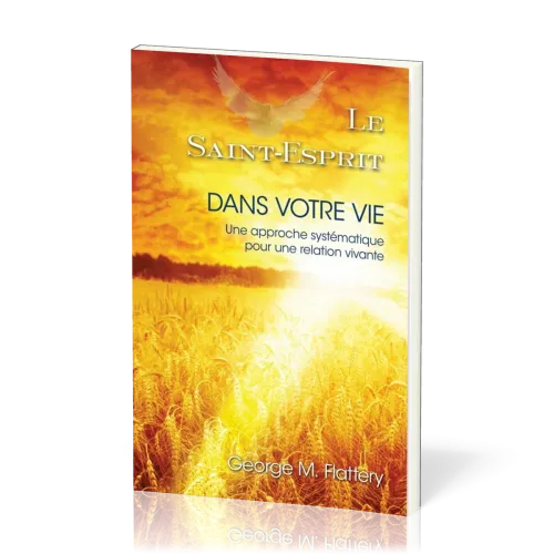 Saint-Esprit (Le) dans votre vie - Une approche systématique pour une relation vivante