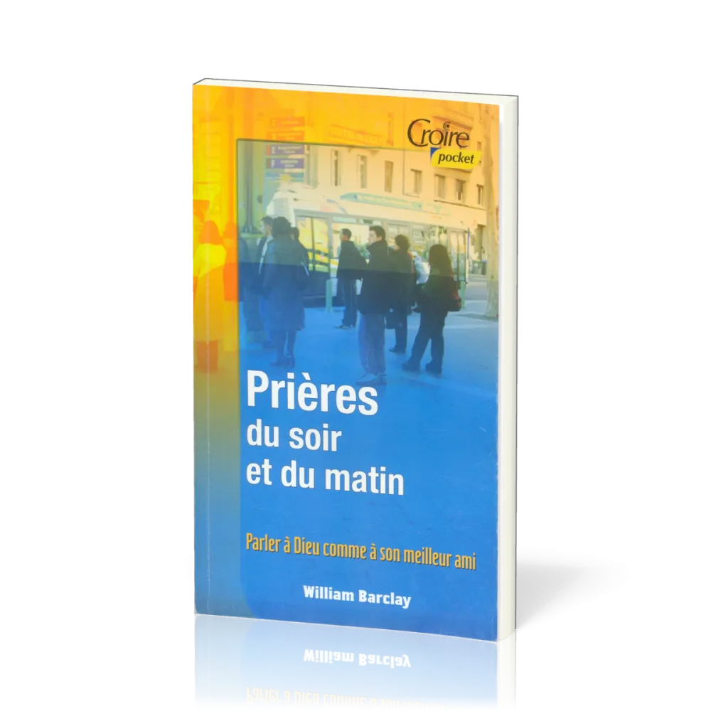 PRIERES DU SOIR ET DU MATIN - VOL. 1 - NO. 3 - PARLER A DIEU COMME A SON MEILLEUR AMI
