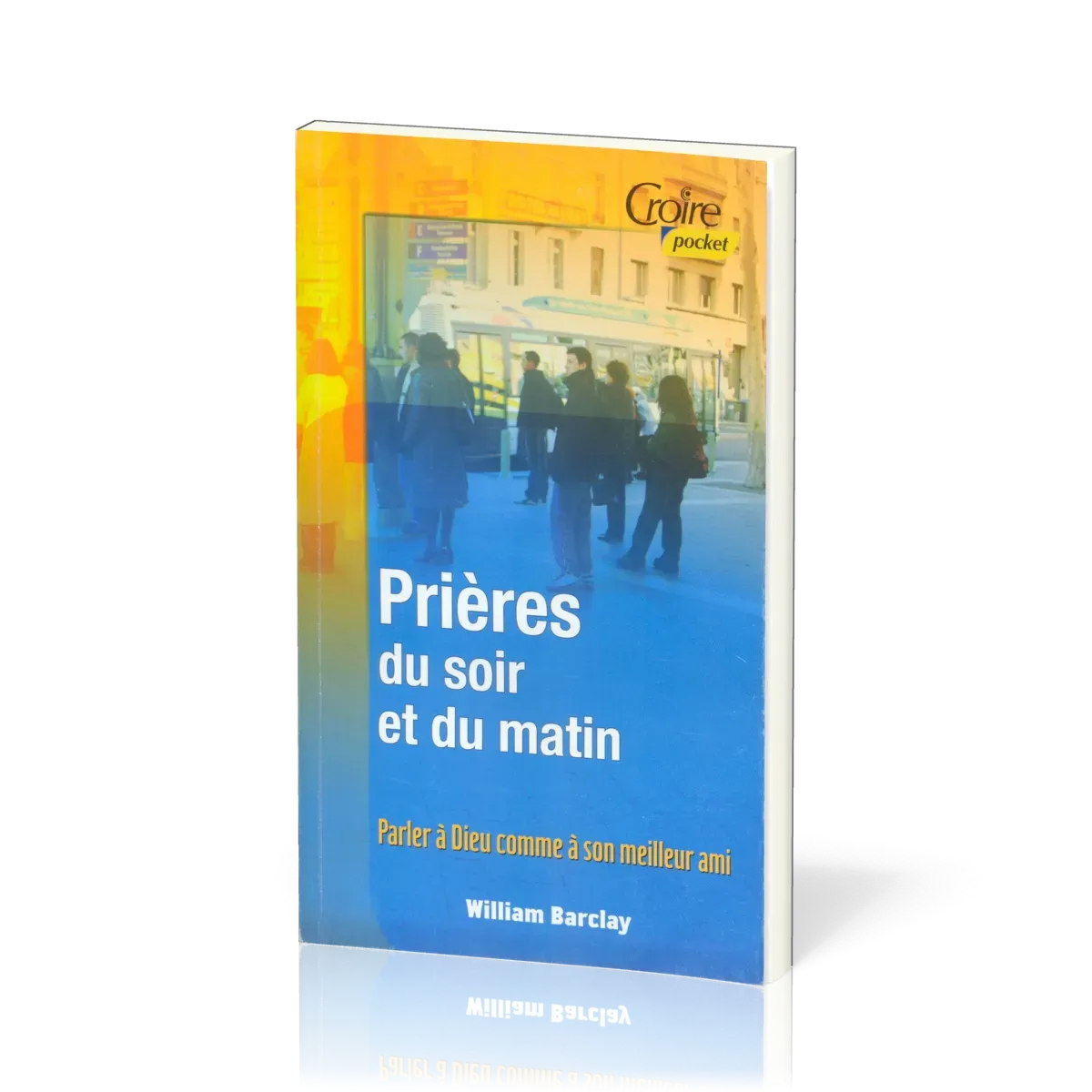 PRIERES DU SOIR ET DU MATIN - VOL. 1 - NO. 3 - PARLER A DIEU COMME A SON MEILLEUR AMI