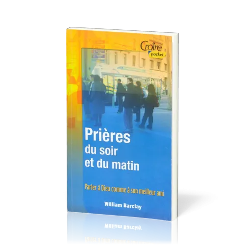 PRIERES DU SOIR ET DU MATIN - VOL. 1 - NO. 3 - PARLER A DIEU COMME A SON MEILLEUR AMI