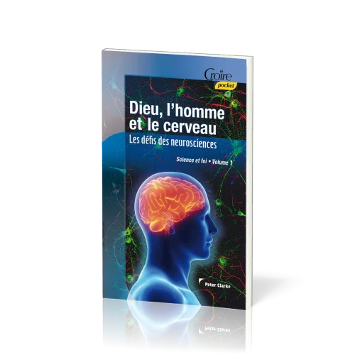 DIEU, L'HOMME ET LE CERVEAU - LES DEFIS DES NEUROSCIENCES