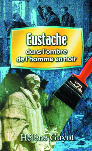 EUSTACHE DANS L'OMBRE DE L'HOMME EN NOIR