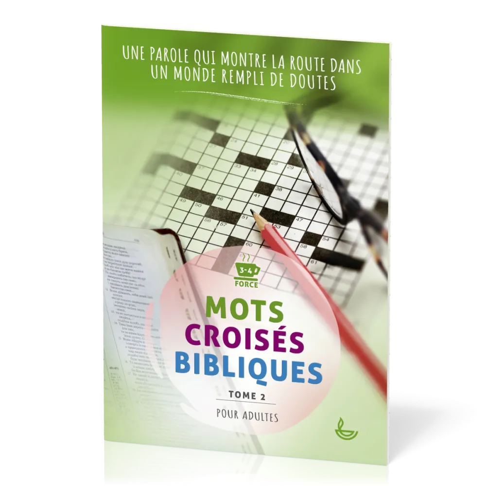 MOTS CROISES BIBLIQUE - TOME 2 - UNE PAROLE QUI MONTRE LA ROUTE DANS UN MONDE REMPLI DE DOUTES