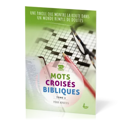 MOTS CROISES BIBLIQUE - TOME 2 - UNE PAROLE QUI MONTRE LA ROUTE DANS UN MONDE REMPLI DE DOUTES