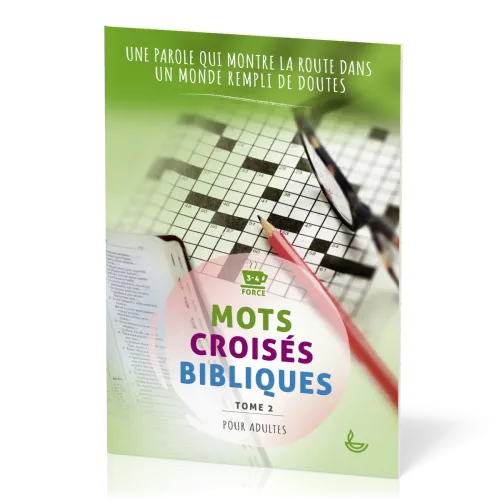 MOTS CROISES BIBLIQUE - TOME 2 - UNE PAROLE QUI MONTRE LA ROUTE DANS UN MONDE REMPLI DE DOUTES