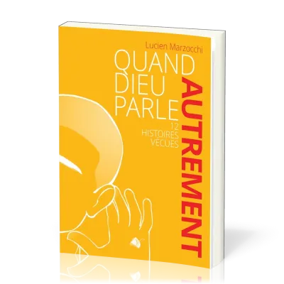 Quand Dieu parle - 12 histoires vécues