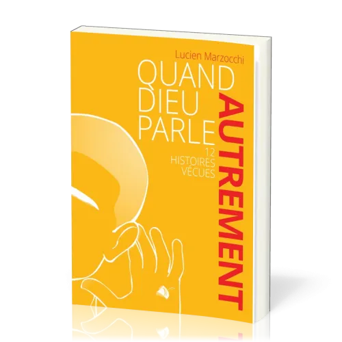 Quand Dieu parle - 12 histoires vécues