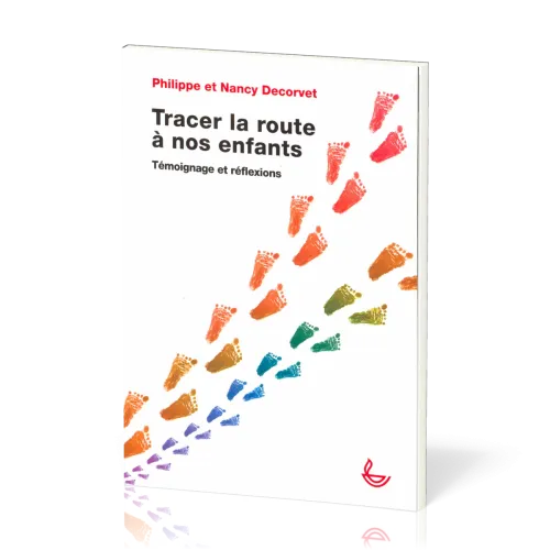 TRACER LA ROUTE A NOS ENFANTS - TEMOIGNAGE ET REFLEXIONS