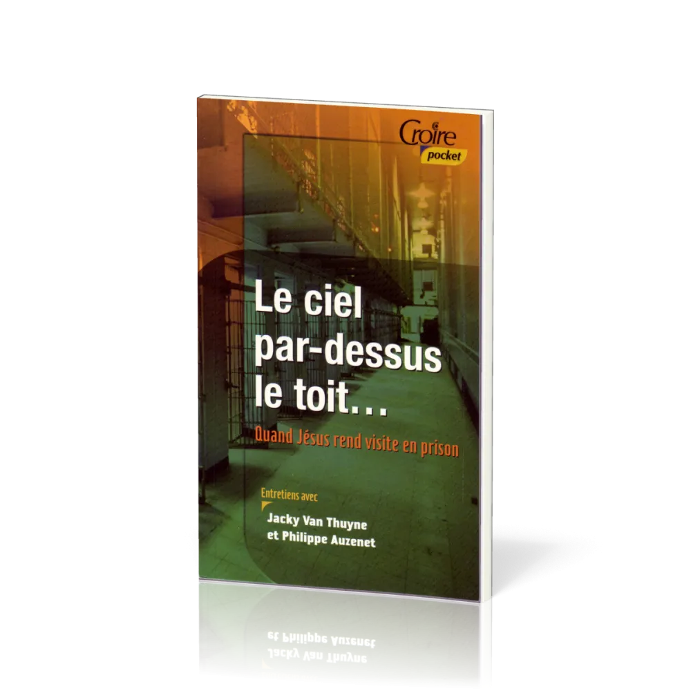CIEL PAR-DESSUS LE TOIT... No.1 QUAND JESUS REND VISITE EN PRISON
