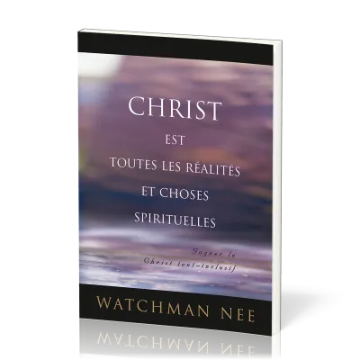 CHRIST EST TOUTES LES REALITES ET CHOSES SPIRITUELLES