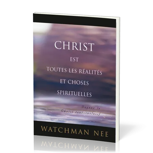 CHRIST EST TOUTES LES REALITES ET CHOSES SPIRITUELLES