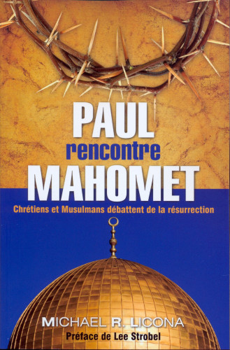 PAUL RENCONTRE MAHOMET - CHRETIEN ET MUSULMANS DEBATENT DE LA RESURRECTION