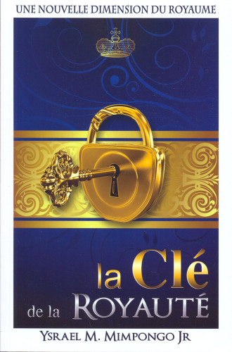 CLE DE LA ROYAUTE (LA) - UNE NOUVELLE DIMENSION DU ROYAUME