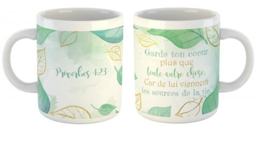 Mug - Garde ton coeur plus que toutes autre chose. Car de lui viennent les sources de la vie. Prov 4