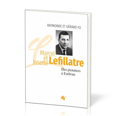 Marcel et Josette Lefillatre - Des pionniers à Embrun